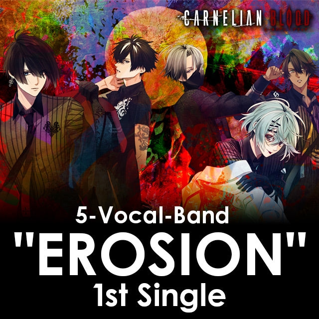 (Character Song) 5-Vocal-Band "EROSION" 1st Single from CARNELIAN BLOOD Animate International