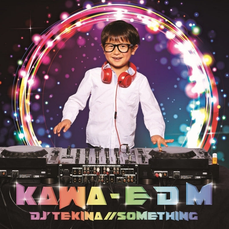 (Album) KAWA-EDM by DJ'TEKINA//SOMETHING Animate International