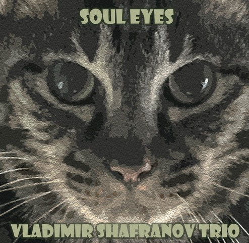 [a](Music) Soul Eyes by Vladimir Shafranov Trio