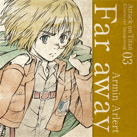 (Character Song) Attack On Titan Anime: Character Image Song Series Vol. 03 - Far Away by Armin Arlert (CV. Marina Inoue) Animate International