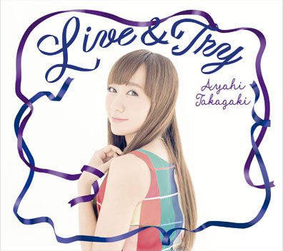 (Maxi Single) Ayahi Takagaki / Live & Try [Regular Edition] Animate International