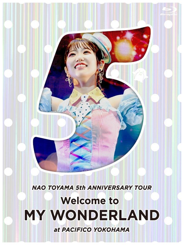 (Blu-ray) Nao Toyama 5th ANNIVERSARY TOUR Welcome to MY WONDERLAND atPACIFICO Yokohama