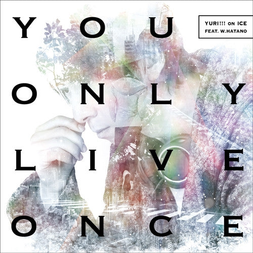 (Theme Song) Yuri!!! on ICE / Outro Theme: You Only Live Once/YURI!!! on ICE feat. w.hatano  [w/ DVD Edition] Animate International