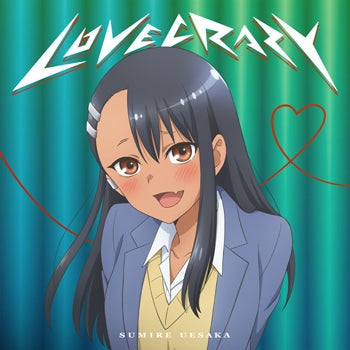 (Theme Song) Don't Toy With Me, Miss Nagatoro TV Series 2nd Attack OP: LOVE CRAZY by Sumire Uesaka [Limited Time Anime Edition]